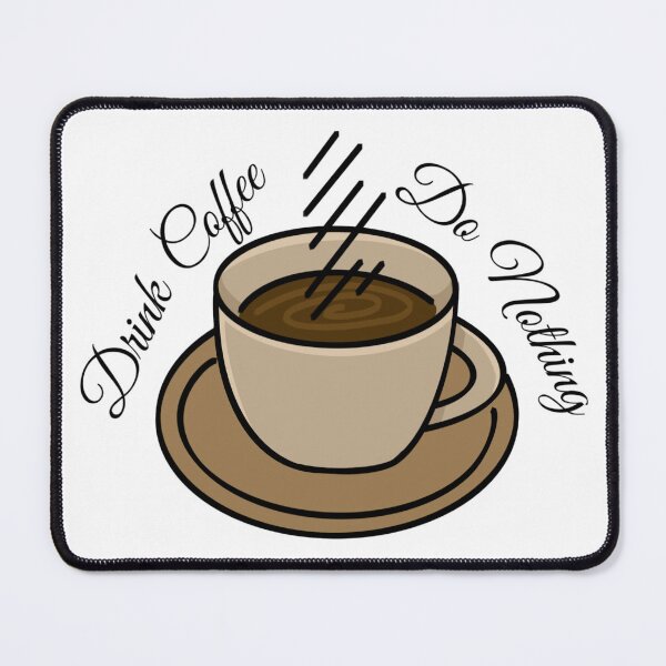 Item preview, Drink Coffee Do Nothing designed and sold by artsyrs99.