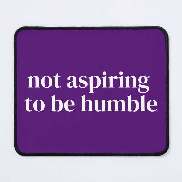 Item preview, Not Aspiring to be Humble (simple, white lettering) designed and sold by plannie.