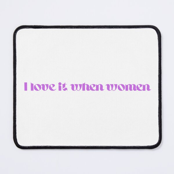 Item preview, I love it when women designed and sold by victoriousdog03.