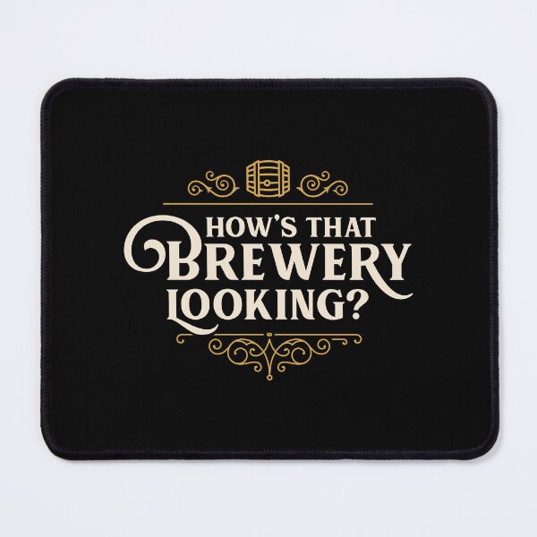 Item preview, Hows that Brewery Looking? Funny Brass designed and sold by pixeptional.