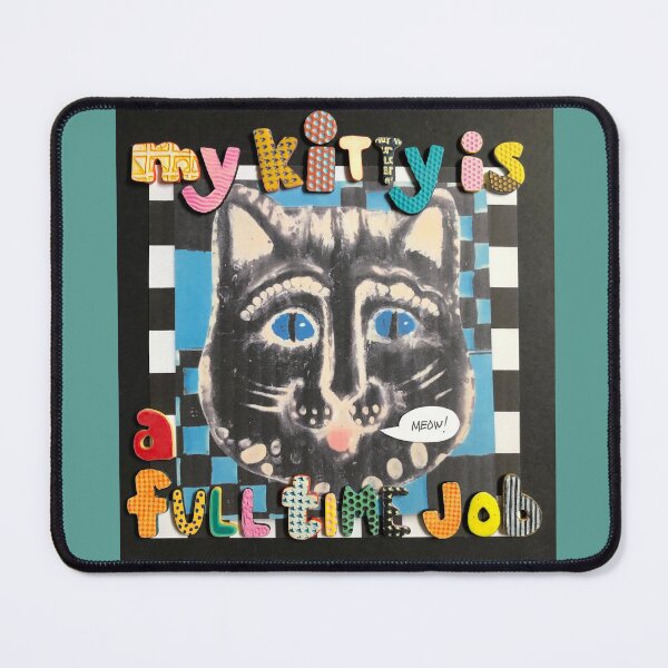 Item preview, My Kitty Is A Full Time Job designed and sold by prunellaparsnip.