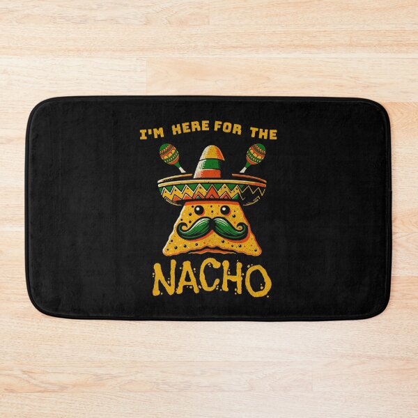 Item preview, I'm Here For The Nacho designed and sold by scooterbaby.