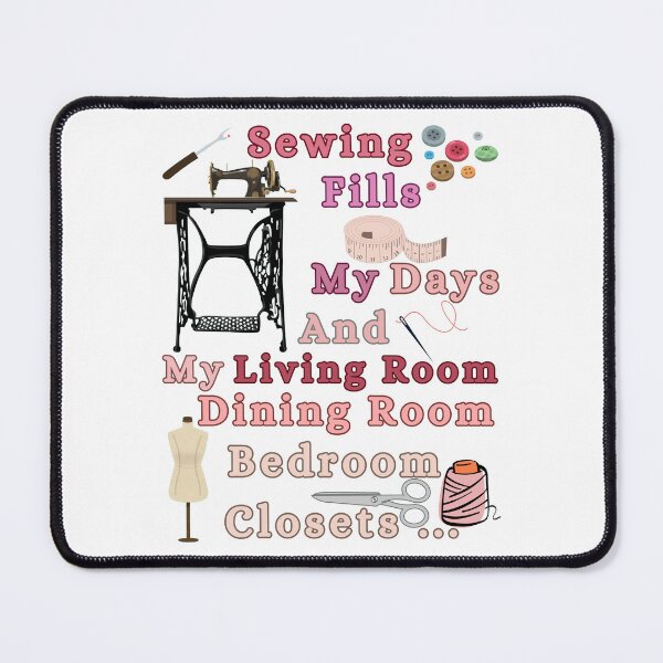 Item preview, Sewing Fills My Days And My Living Room dining Room Bedroom Closets designed and sold by Wiss2Arts.