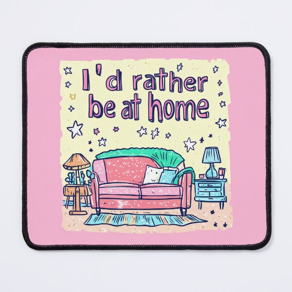 Item preview, I'd Rather be at Home designed and sold by thegirlyshoppe.