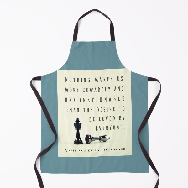 Item preview, Marie von Ebner-Eschenbach quote: Nothing makes us more cowardly and unconscionable than the desire to be loved by everyone. designed and sold by artbleed.