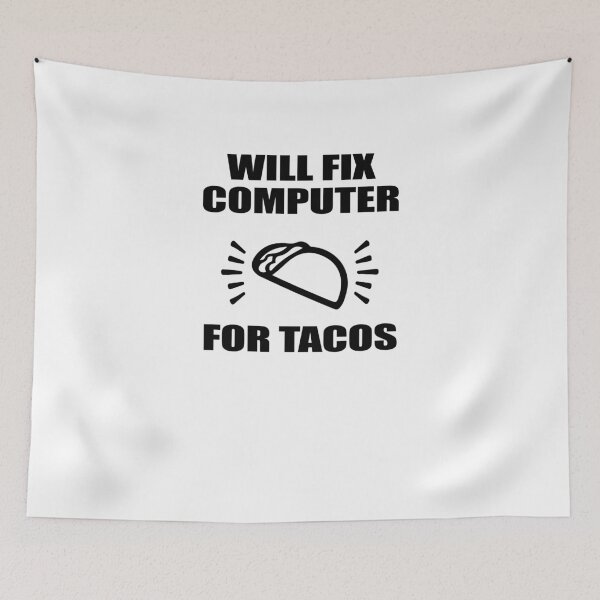 Item preview, Will Fix Computer For Tacos designed and sold by TeeTimeGuys.