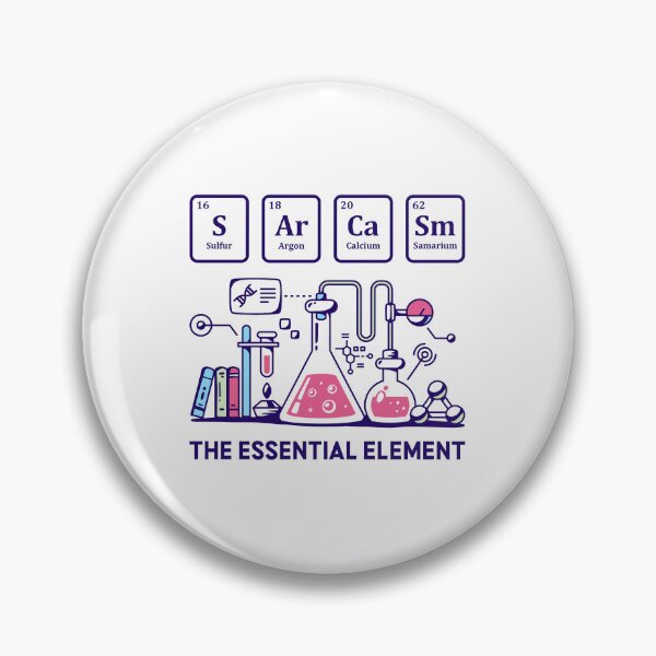Item preview, Sarcasm The Essential Element designed and sold by mybegoniatee.
