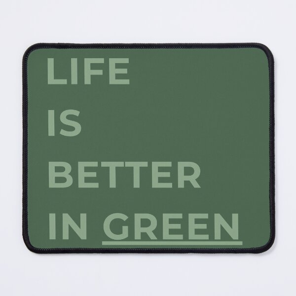 Item preview, Life is Better in Green designed and sold by KayMorgan22.