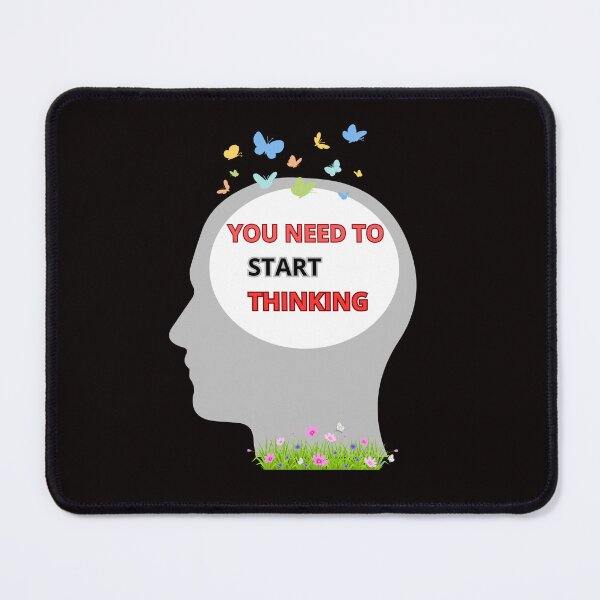 Item preview, YOU NEED TO START THINKING designed and sold by Tadeusz1.