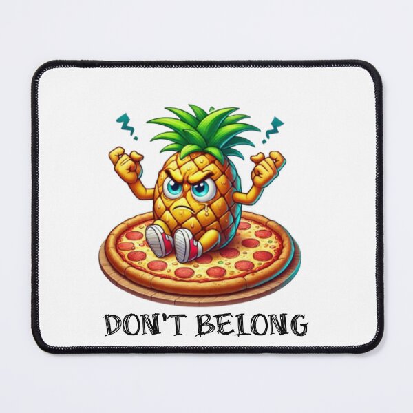 Item preview, Pineapple doesnt belong on pizza designed and sold by life is amazing.