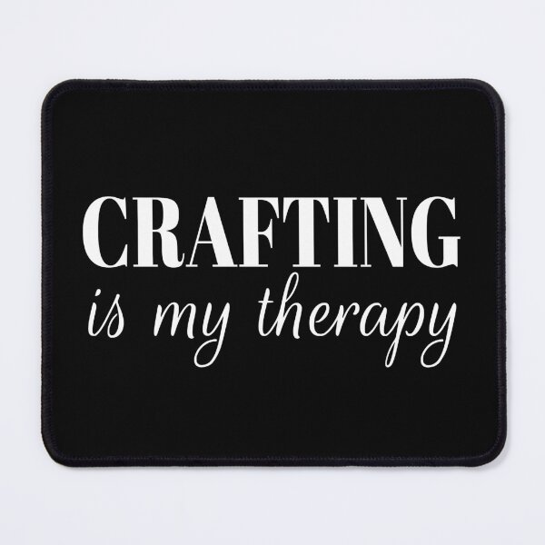 Item preview, Crafting Is My Therapy designed and sold by coolfuntees.