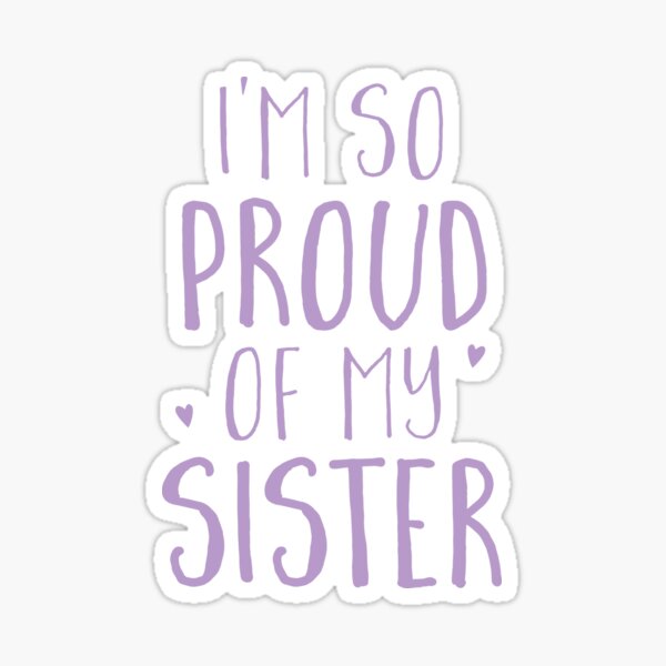 Item preview, I'm so proud of my sister designed and sold by jazzydevil.