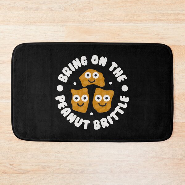 Item preview, Bring On The Peanut Brittle - Candy Peanut Brittle designed and sold by TomThornton.