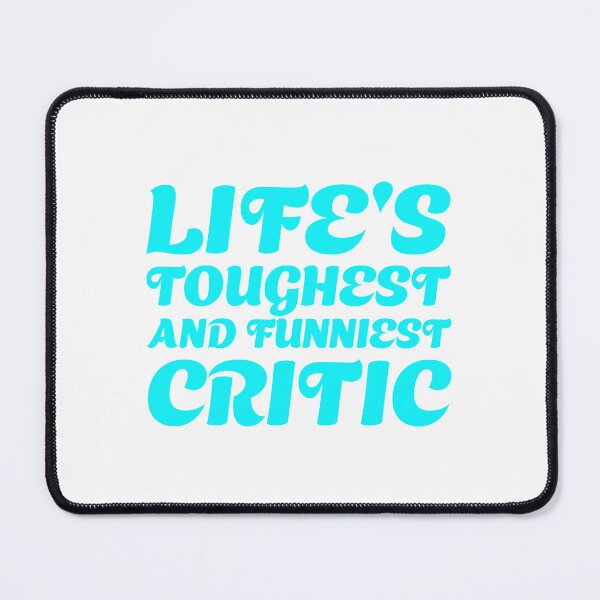Item preview, Lifes toughest and funniest critic designed and sold by jazzydevil.