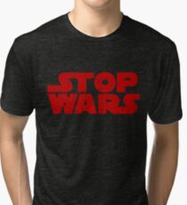 Stop Wars Star Wars Tri-blend T-Shirt