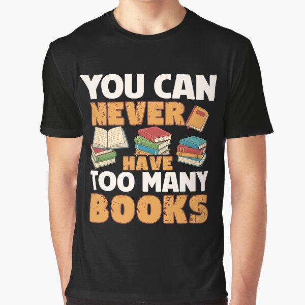 Item preview, Book Lover You Can Never Have Too Many Books Funny Bookworm Librarian Humor designed and sold by dannybel.