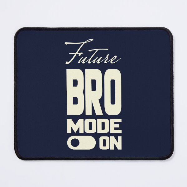Item preview, FUTURE BRO MODE ON, Unique designed and sold by villacreativa.