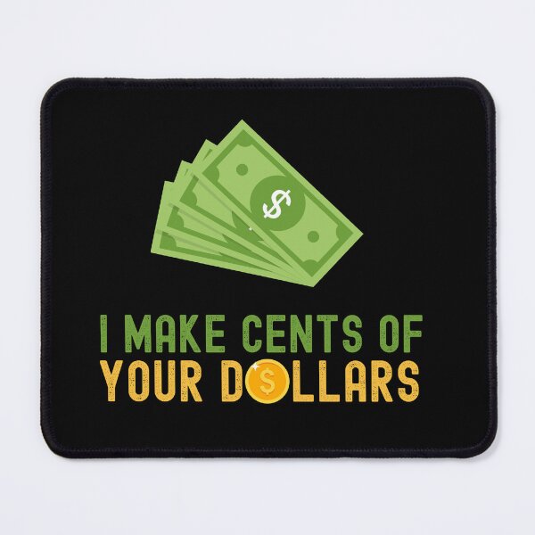 Item preview, I Make Cents of Your Dollars Funny T-Shirt designed and sold by EvocatiVerse.