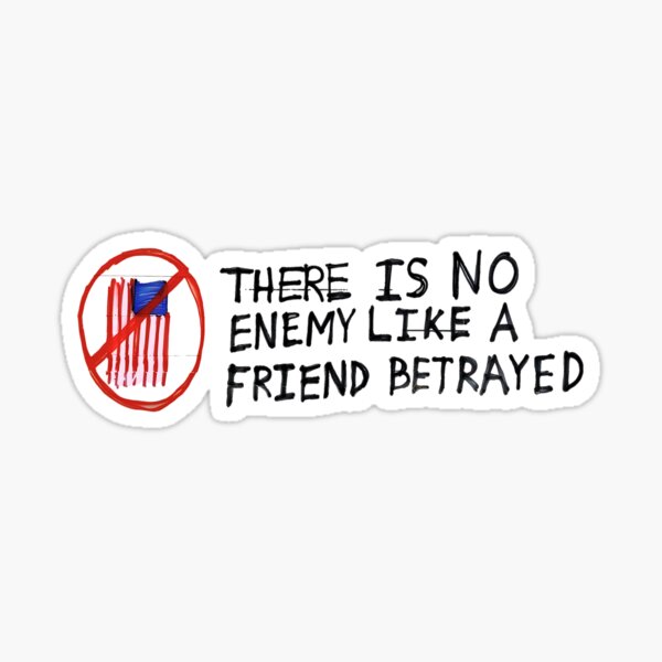 Item preview, There Is No Enemy Like a Friend Betrayed  designed and sold by HowToCanadian.