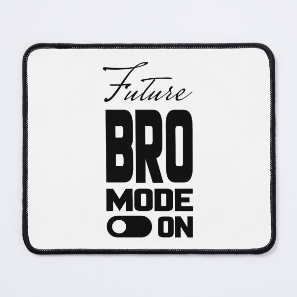 Item preview, FUTURE BRO MODE ON, Unique designed and sold by villacreativa.