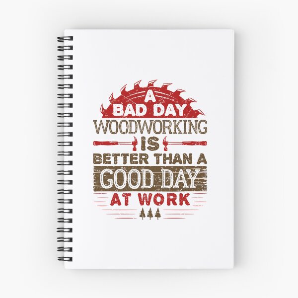 Item preview, A Bad Day Woodworking is Better than a Good Day at Work designed and sold by jaygo.