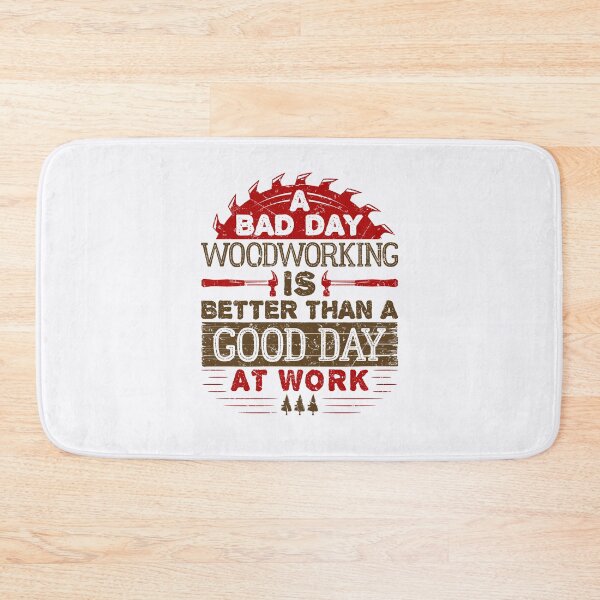 Item preview, A Bad Day Woodworking is Better than a Good Day at Work designed and sold by jaygo.