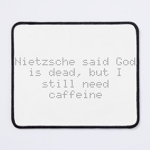 Item preview, Nietzsche said God is dead, but I still need caffeine designed and sold by Ninjacatoff.