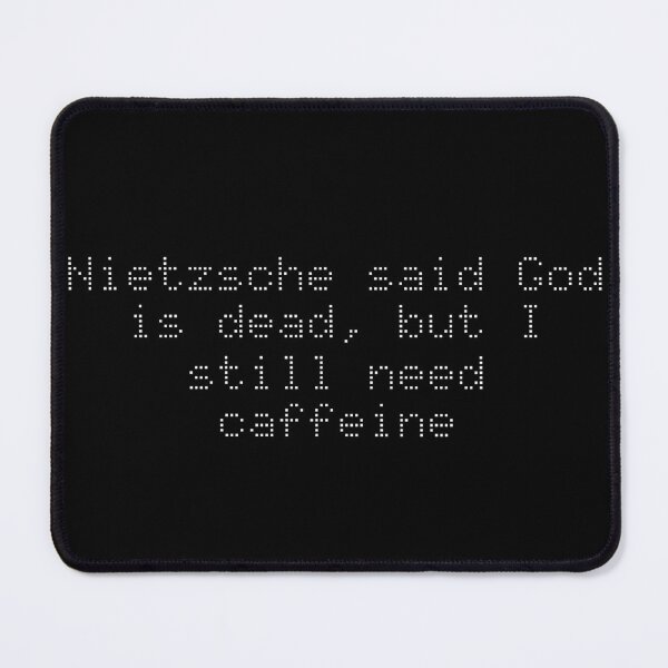 Item preview, Nietzsche said God is dead, but I still need caffeine designed and sold by Ninjacatoff.