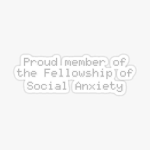 Item preview, Proud member of the Fellowship of Social Anxiety designed and sold by Ninjacatoff.
