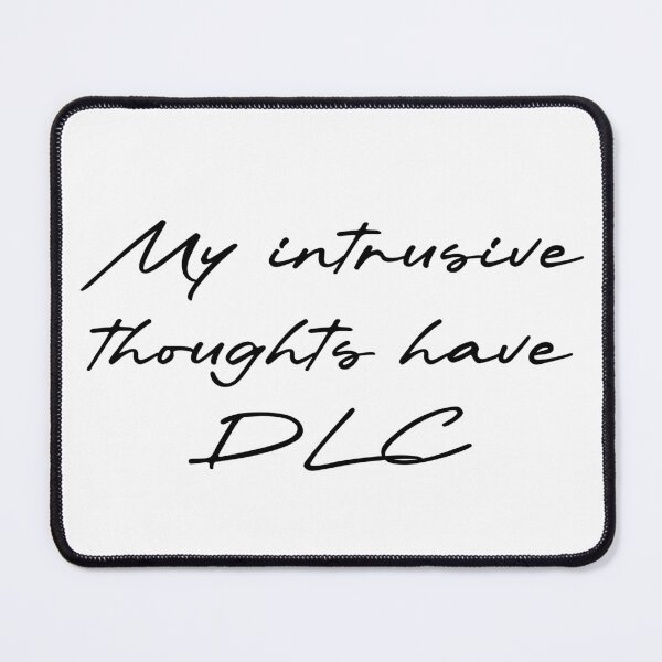 Item preview, My intrusive thoughts have DLC designed and sold by Ninjacatoff.
