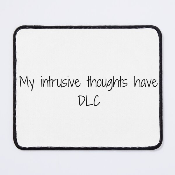 Item preview, My intrusive thoughts have DLC designed and sold by Ninjacatoff.