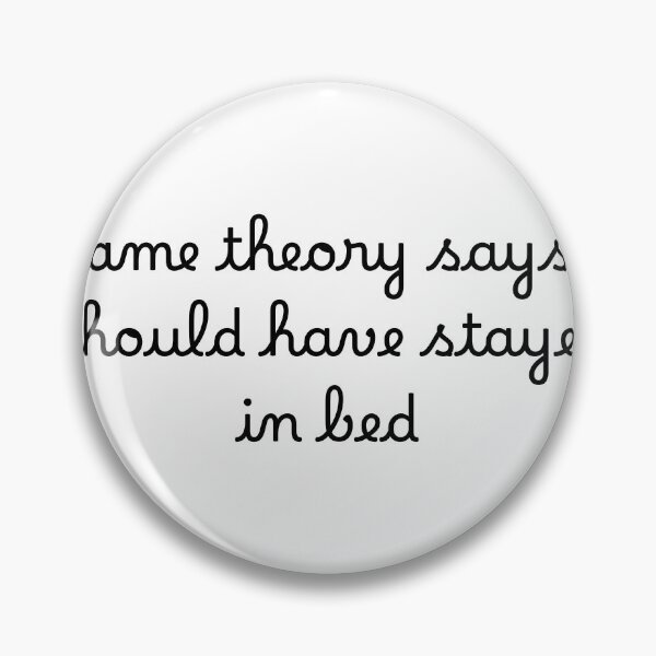 Item preview, Game theory says I should have stayed in bed designed and sold by Ninjacatoff.