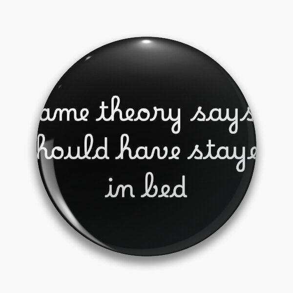 Item preview, Game theory says I should have stayed in bed designed and sold by Ninjacatoff.