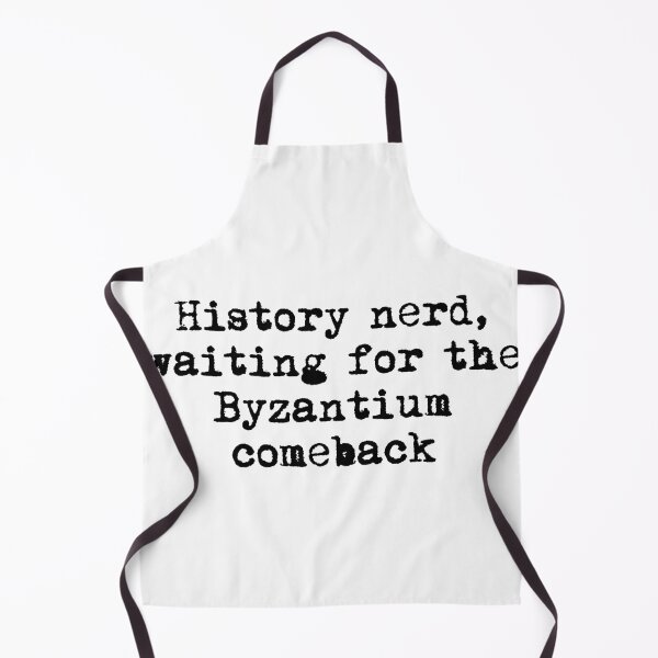 Item preview, History nerd, waiting for the Byzantium comeback designed and sold by Ninjacatoff.