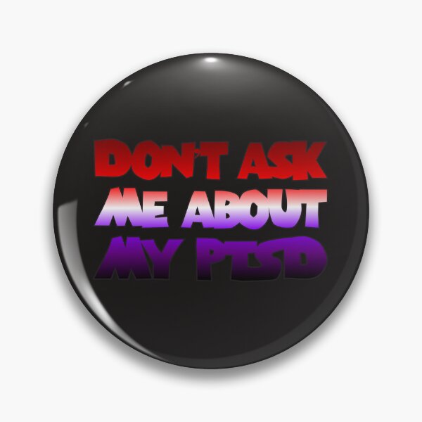 Item preview, Don't Ask Me About My PTSD designed and sold by CreativelyLoki.