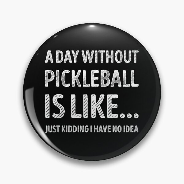 Item preview, A Day Without Pickleball Is Like Funny Pickleball Lover designed and sold by RareBunny.