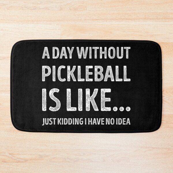 Item preview, A Day Without Pickleball Is Like Funny Pickleball Lover designed and sold by RareBunny.