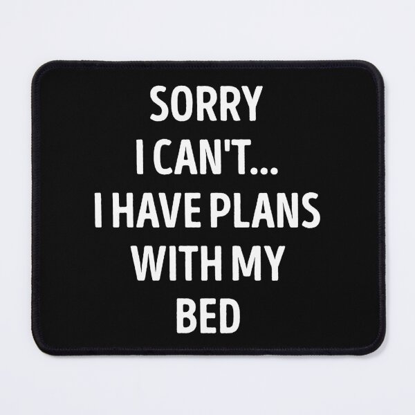 Item preview, Sorry I Can't I Have Plans With My Bed Funny Bed Lover designed and sold by RareBunny.