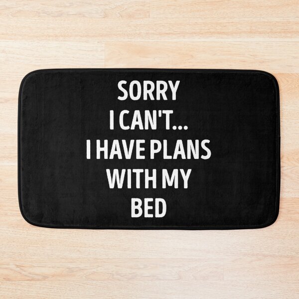 Item preview, Sorry I Can't I Have Plans With My Bed Funny Bed Lover designed and sold by RareBunny.