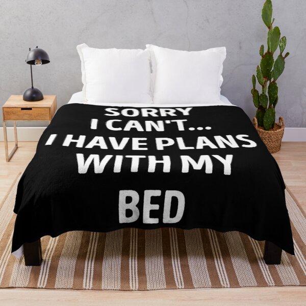 Item preview, Sorry I Can't I Have Plans With My Bed Funny Bed Lover designed and sold by RareBunny.