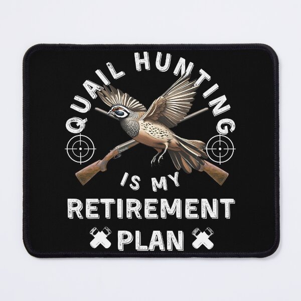 Item preview, Quail Hunter, Quail Hunting Is My Retirement Plan designed and sold by MixedVibes Co..