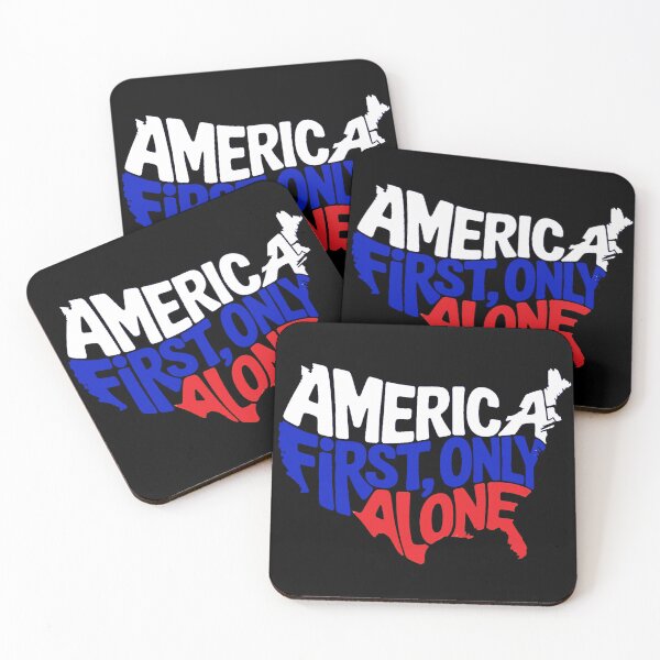 Item preview, America, First, Only, Alone -  designed and sold by SloganArtist.