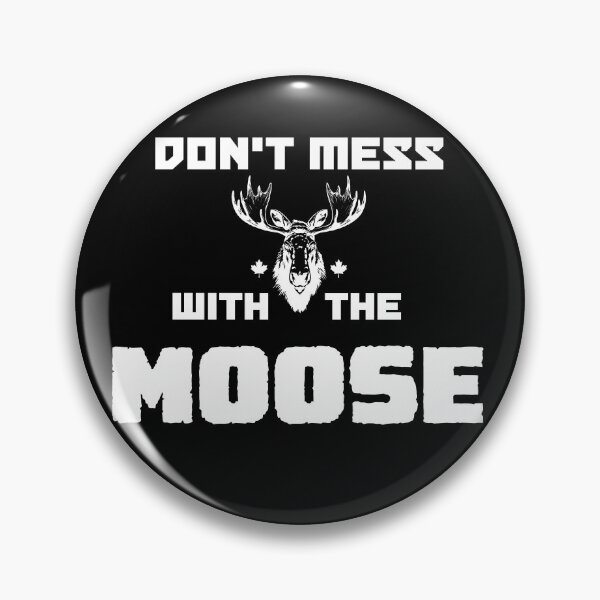 Item preview, Don't Mess with the Moose! designed and sold by FunMonkeyDesign.