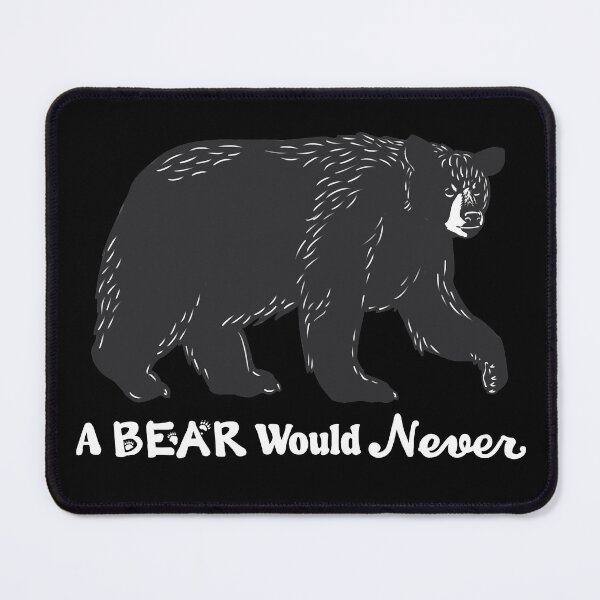 Item preview, A Bear Would Never (White Text) designed and sold by Carolyn-Design.