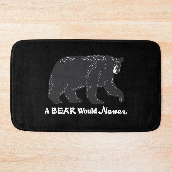 Item preview, A Bear Would Never (White Text) designed and sold by Carolyn-Design.
