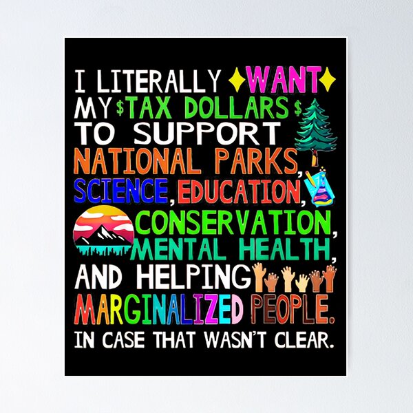 Item preview, I literally want my tax dollars - to support national parks science education shirt designed and sold by hoverdesign.
