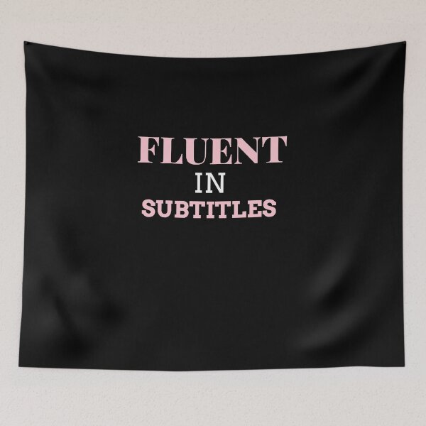 Item preview, FLUENT IN SUBTITLES designed and sold by elvadragon.