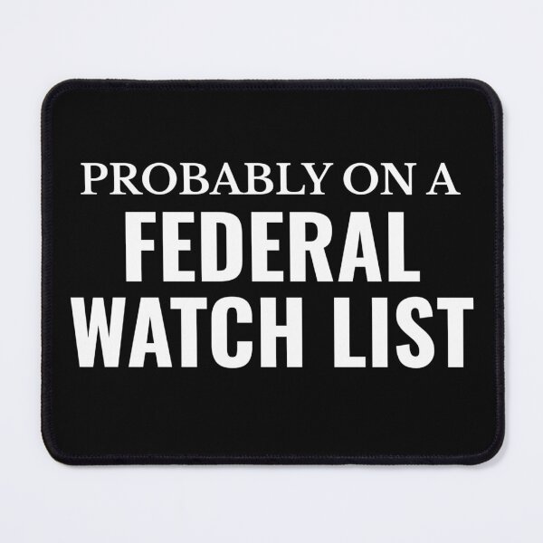 Item preview, Probably On A Federal Watch List Political Satire Activist designed and sold by The Junto Shop.