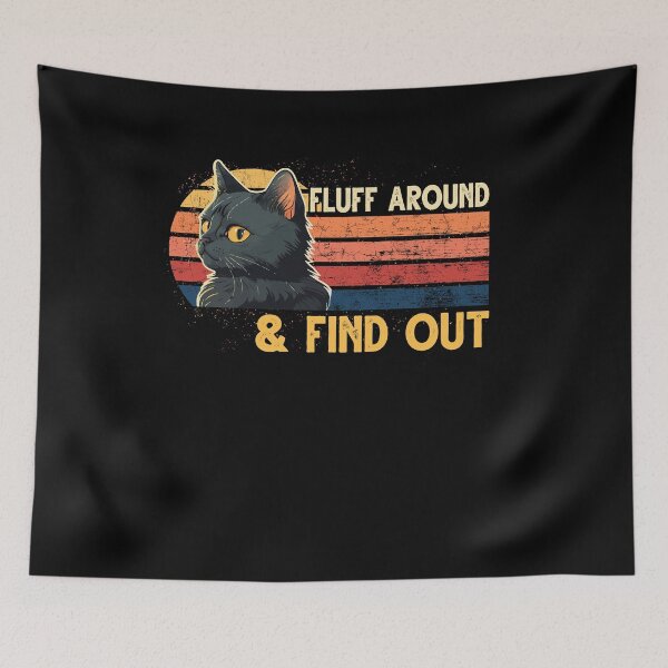 Item preview, Fluff Around and Find Out Retro Cat Funny Sayings designed and sold by Dressed For  Duty.
