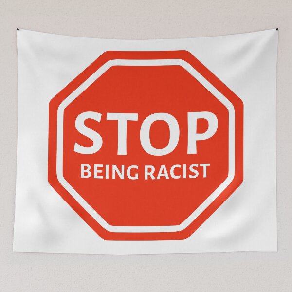 Item preview, Stop being racist  designed and sold by Rachel the Artist .
